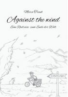 Against the wind: Eine Radreise zum Ende der Welt 3732273415 Book Cover