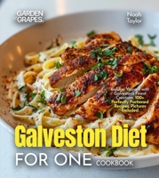 Galveston Diet for One Cookbook: Indulge Yourself with Galveston's Finest Creations, 100+ Perfectly Portioned Recipes, Pictures Included B0FQWBK2G5 Book Cover