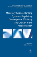 Monetary Policies, Banking Systems, Regulatory Convergence, Efficiency and Growth in the Mediterranean 1349434248 Book Cover