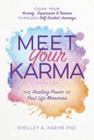 Meet Your Karma: The Healing Power of Past Life Memories B0BVP1V2DX Book Cover