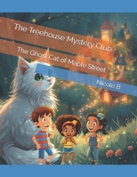 The Treehouse Mystery Club: The Ghost Cat of Maple Street B0FT2VCHW7 Book Cover