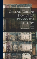 Greene (Green) Family of Plymouth Colony 1016044550 Book Cover
