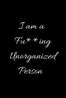 I am a Fu**ing Unorganised Person: To Do List: Daily Task Checklist, Daily Task Planner, Checklist Planner for School, Home and Office, Time ... Impressions and Thoughts of the day and 1661574343 Book Cover