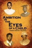 Ambition in the Eyes of a Child 1434385442 Book Cover