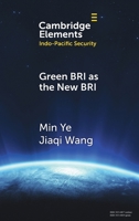 Green BRI as the New BRI: Domestic Drivers and International Implications (Elements in Indo-Pacific Security) 1009616501 Book Cover