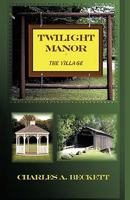 Twilight Manor: The Village 1426905785 Book Cover