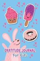 Gratitude Journal For Kids: Teach Them: Today I am grateful for... 3 Things - Start The Day With Mindfulness And Gratitude - Daily Diary For Happy Children 1695989309 Book Cover