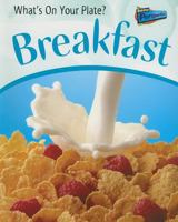 Breakfast (What's on Your Plate) 1410922146 Book Cover