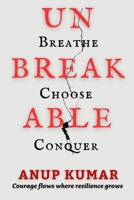 Unbreakable: Breathe Choose Conquer B0GDKK4XLX Book Cover