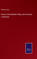 Poems of the Mohawk Valley, and on Scenes in Palestine 3375141475 Book Cover