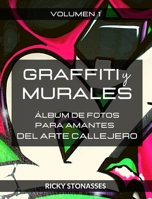 GRAFFITI y MURALES: Álbum de fotos para los amantes del arte callejero - Vol # 1 B0BZR3YYQ9 Book Cover