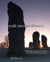 Walk into Prehistory: Discovering over Forty of the Greatest Ancient Sites of Britain and Ireland 071123177X Book Cover