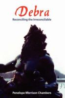Debra: Reconciling the Irreconcilable 1425912494 Book Cover