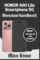 Honor 400 Lite Smartphone 5G Benutzerhandbuch: Vollständiges Benutzerhandbuch für Anfänger und Senioren, um Ihr neues HONOR Smartphone zu meistern: ... Fehlerbehebung.. (German Edition) B0FDBBD3H8 Book Cover