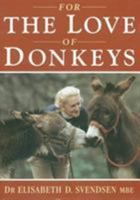 For the Love of Donkeys 187358010X Book Cover