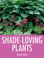 Success with Shade-Loving Plants (Success With...) 1861084692 Book Cover
