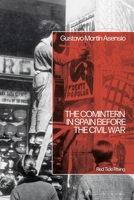 The Comintern in Spain Before the Civil War: Red Tide Rising 1350443360 Book Cover