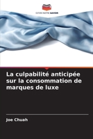 La culpabilit� anticip�e sur la consommation de marques de luxe 6205804832 Book Cover