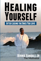 Healing Yourself - After Losing The One's You Love 1794851836 Book Cover