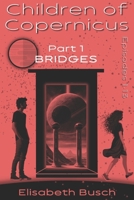 Children of Copernicus: Part 1/Bridges, Episodes 1-13 B0C5PMJ6HC Book Cover