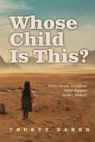 Whose Child Is This?: When Parents Disappear, What Happens to the Children? B0F4MDN2GG Book Cover