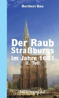 Der Raub Stra�burgs im Jahre 1681, II. Teil 2914789335 Book Cover