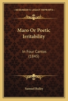 Maro: or, Poetic Irritability. In four cantos. [By Samuel Bailey.] 1271258471 Book Cover