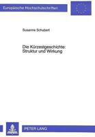 Die Kuerzestgeschichte: Struktur Und Wirkung: Annannaeherung an Die Short Short Story Unter Dissonanztheoretischen Gesichtspunkten 3631313071 Book Cover