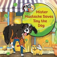 Mister Mustache Saves Tiny the Dog (The Madcap Mishaps of Mister Mustache) B0GJZG7PWH Book Cover
