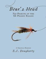 Bear's Head Fly-Fishing in the SE Pocono Region: A Cheiftan Pathway 1438963963 Book Cover