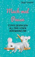 Mach mal Pause - Tipps gegen den alltäglichen Bürowahnsinn (German Edition) 3748101309 Book Cover