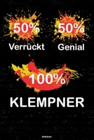 50% Verrückt 50% Genial 100% Klempner Notizbuch: Klempner Journal DIN A5 liniert 120 Seiten Geschenk (German Edition) 1712873970 Book Cover