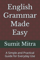 English Grammar Made Easy: A Simple and Practical Guide for Everyday Use B0HGXBKHP1 Book Cover