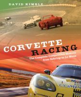 Corvette Racing: The Complete Competition History from Sebring to Le Mans 0760343438 Book Cover