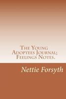 The Young Adoptees Journal; Feelings Notes. 1467952540 Book Cover