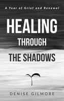 Healing Through the Shadows: A Year of Grief and Renewal 918974439X Book Cover