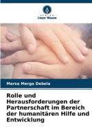 Rolle und Herausforderungen der Partnerschaft im Bereich der humanitären Hilfe und Entwicklung 6206356051 Book Cover