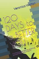 120 Days To A Better You: Reclaiming yourself Mind, Body, & Spirit 1799093239 Book Cover