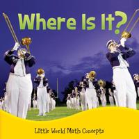 Where Is It?: Spatial Relationships: In Front, Behind 1621697819 Book Cover