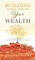 Building a Wall Around Your Wealth a Concise Guide to Asset Protection for Minnesota's Affluent: A Concise Guide to Asset Protection for Minnesota's Affluent 1545629102 Book Cover