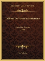 Tellheim Or Virtue In Misfortune: From The German 1354985524 Book Cover