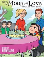 From the Moon with Love: A Trilogy: Book One: Moon Guests 1480835331 Book Cover
