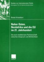 Naher Osten, Nordafrika Und Die Eu Im 21. Jahrhundert: Die Euro-Mediterrane Partnerschaft Zwischen Anspruch Und Wirklichkeit 3824445883 Book Cover