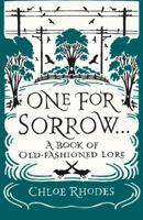 One for Sorrow: The Origins of Old-Fashioned Lore 1843177005 Book Cover