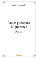 Voiles poétiques d'ignorance: Poèmes (French Edition) 2414317817 Book Cover