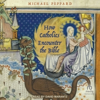 How Catholics Encounter the Bible B0FBRJVHTV Book Cover