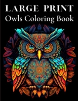 Large Print Owls Coloring Book: Relaxation and Stress Relief for Owls Lovers B0BW2H5RCW Book Cover