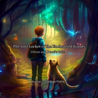 The Lost Locket of the Enchanted Woods: Oliver and Pucci's Tale B0C1HZYCY4 Book Cover