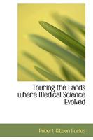 Touring the Lands Where Medical Science Evolved 0469586362 Book Cover