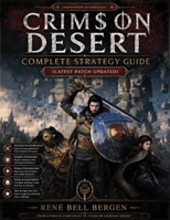 CRIMSON DESERT COMPLETE STRATEGY GUIDE: Master Every Quest, Battle, Secret, and 100% Achievement B0H6SBYX4T Book Cover
